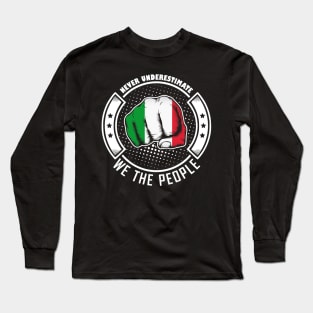 Never underestimate italian we the people! Long Sleeve T-Shirt